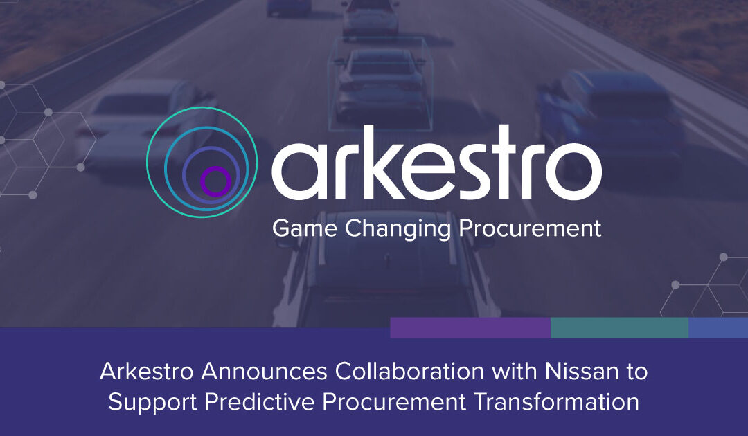 Arkestro Announces Collaboration with Nissan to Support Predictive Procurement Transformation